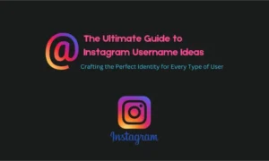 The Ultimate Guide to Instagram Username Ideas Crafting the Perfect Identity for Every Type of User